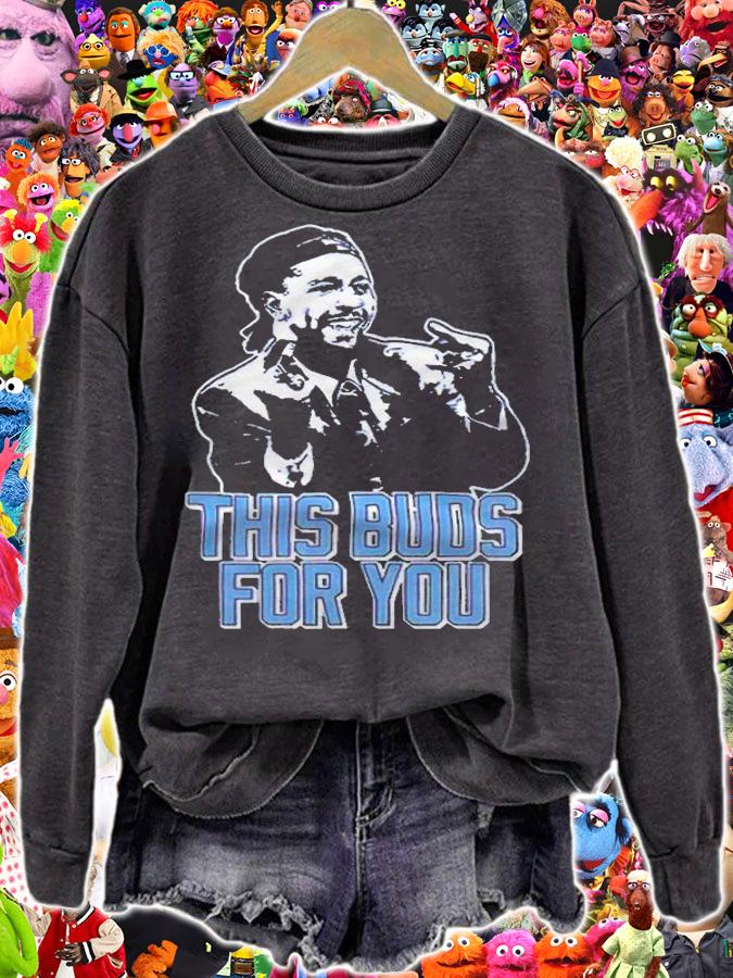 This buds for you T-shirt sweatshirt