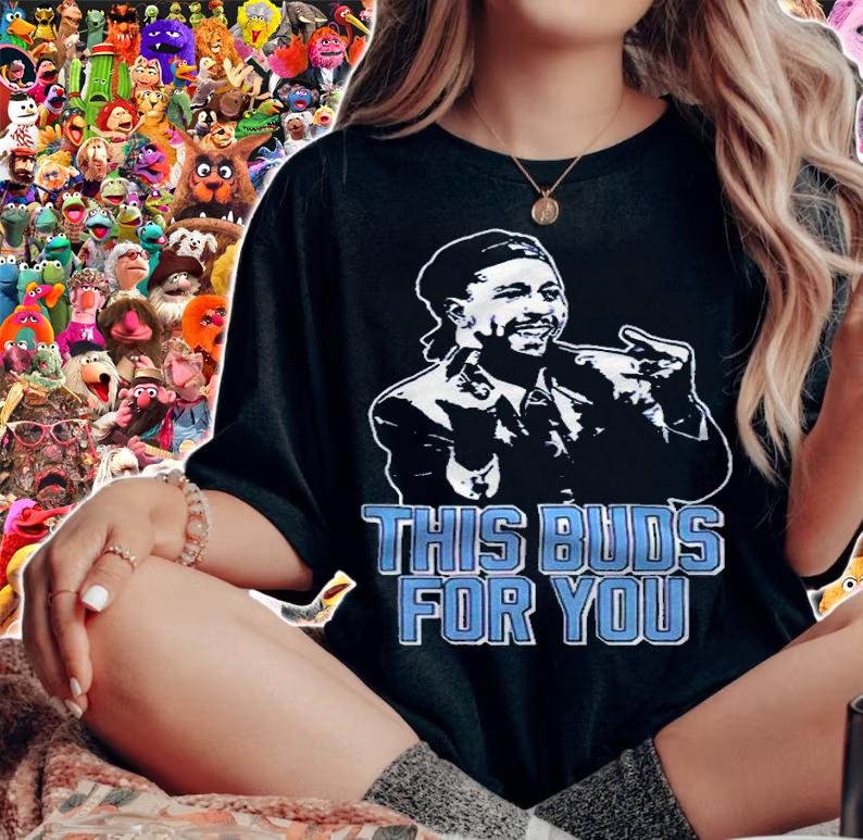 This buds for you T-shirt woman shirt