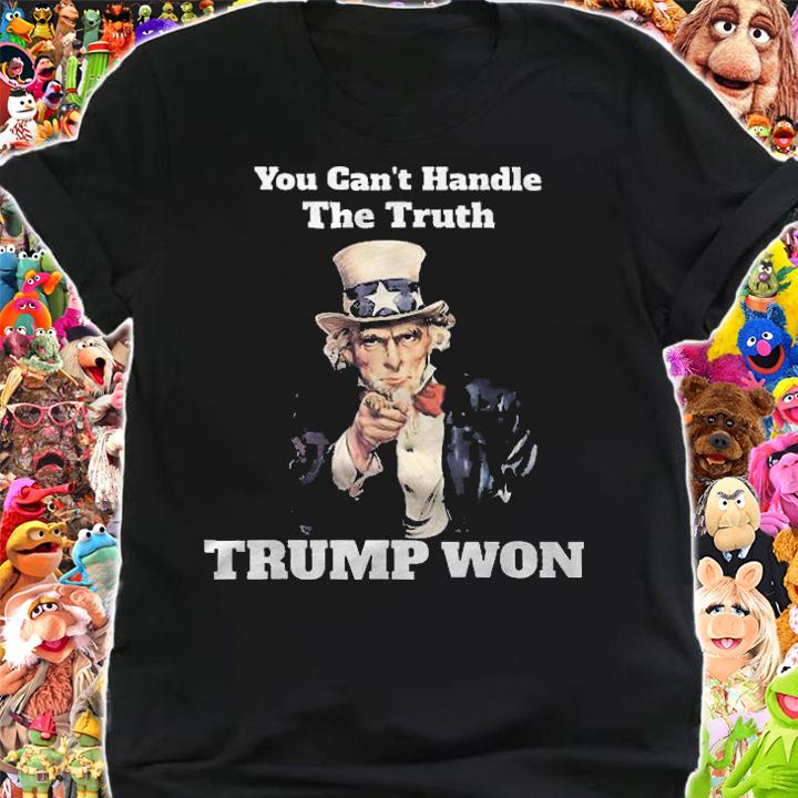 You Can't Handle The Truth Trump Won T-Shirt shirt
