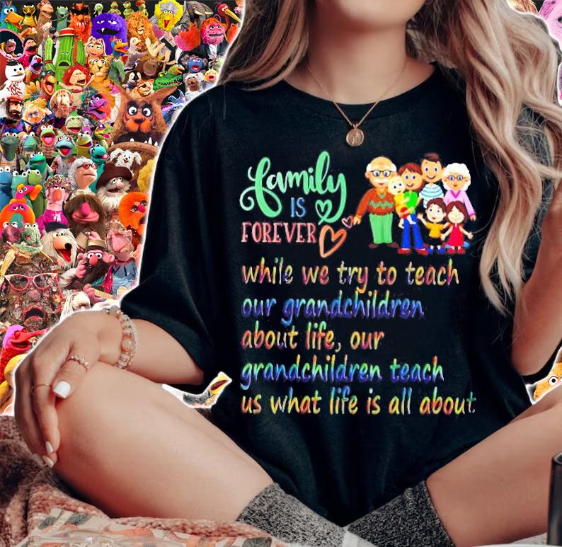 Family Is Forever While We Try To Teach Our Grandchildren About Life Our Grandchildren Teach Us What Life Is All About Shirt woman shirt
