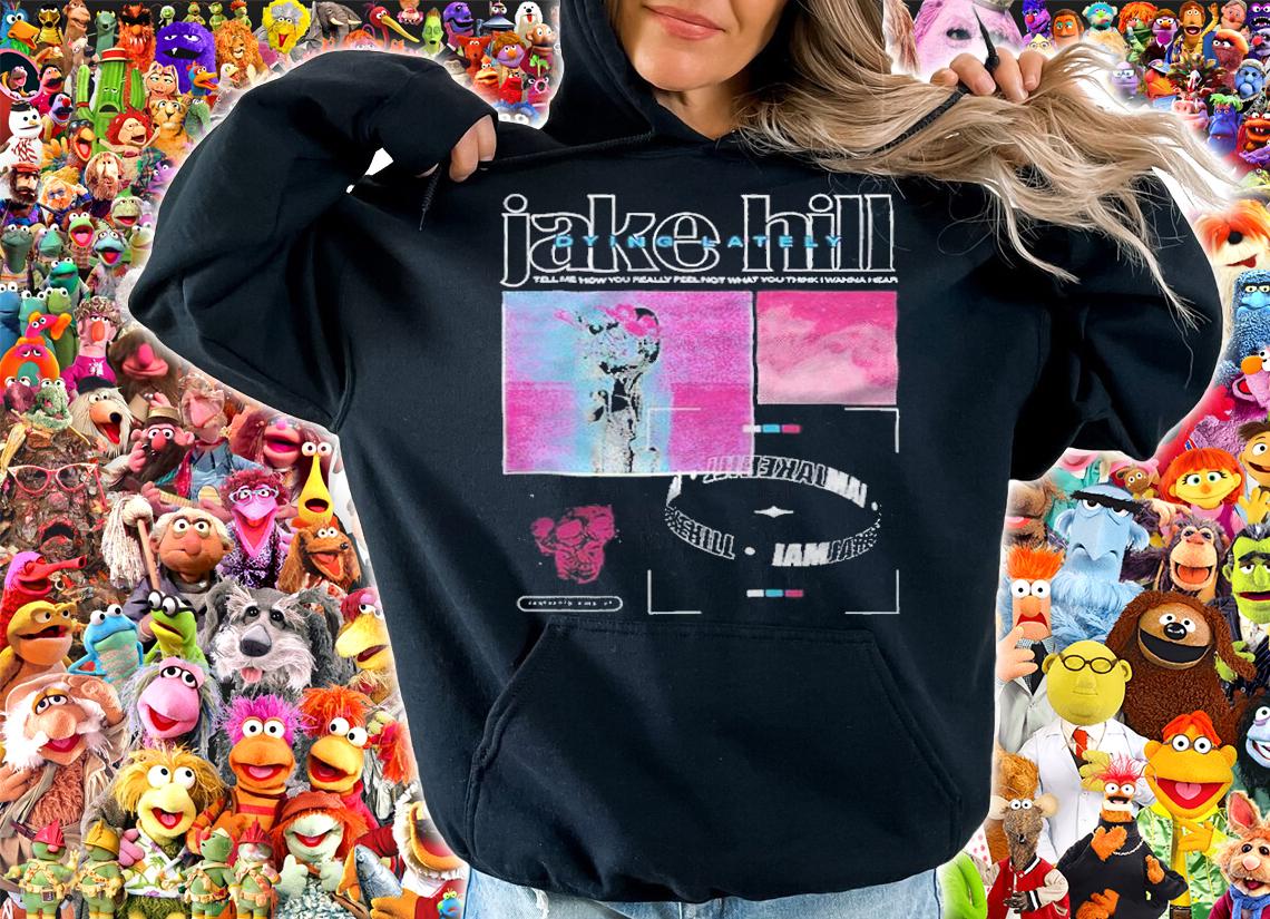 Jake Hill Tell Me How You Really Feel T-shirt hoodie