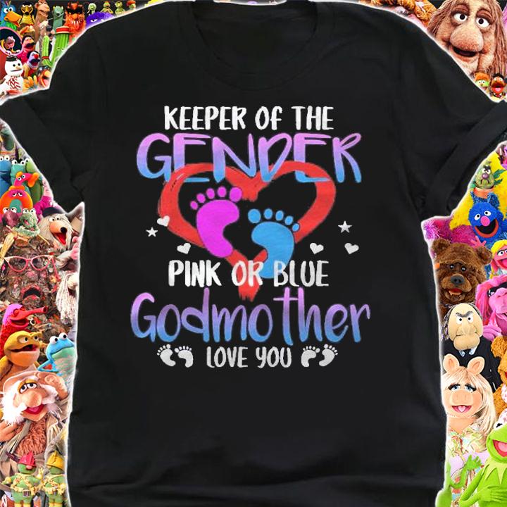 Keeper Of The Gender Pink Or Blue Godmother Loves You Mommy shirt shirt