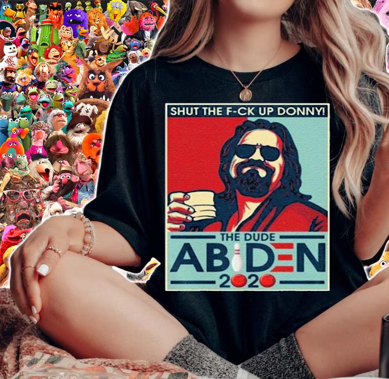Shut The Fuck Up Donny The Dude A Biden T-shirt woman shirt
