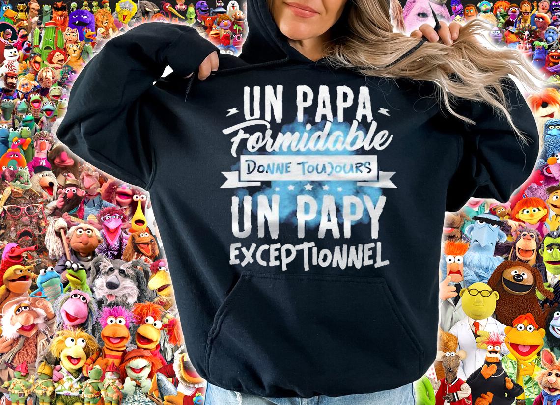 Un Papa Formidable Donne Toujours Un Papy Fathers Day Gift Shirt hoodie
