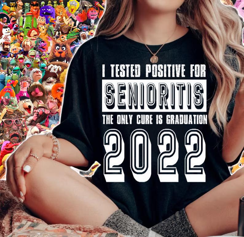 I Tested Positive For Seniorities The Only Cure Is Graduation 2022 T-Shirt woman shirt