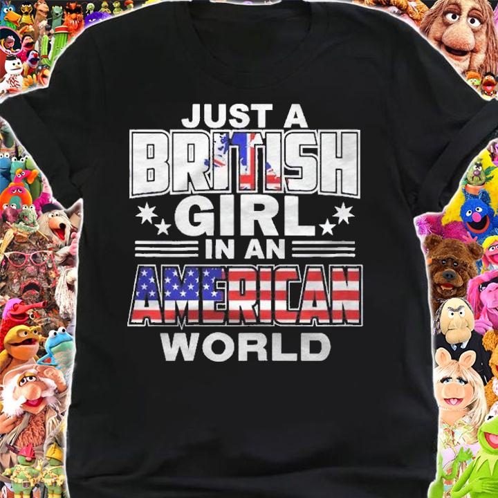 Just A British Girl In An American World Shirt