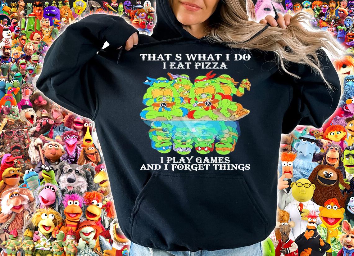 Teenage Mutant Ninja Turtles That S What I Do I Eat Pizza I Play Games And I Forget Things Shirt
