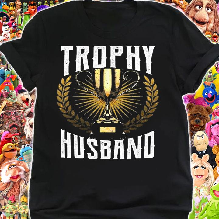 Trophy Husband T-Shirt shirt