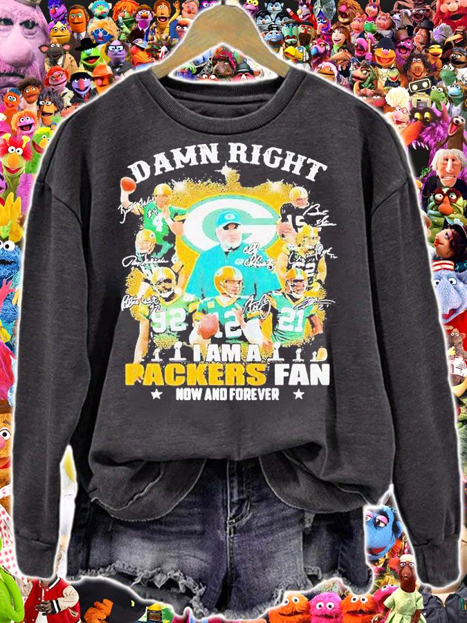 Damn right I am a Green Bay Packers fan now and forever signatures T-shirt sweatshirt