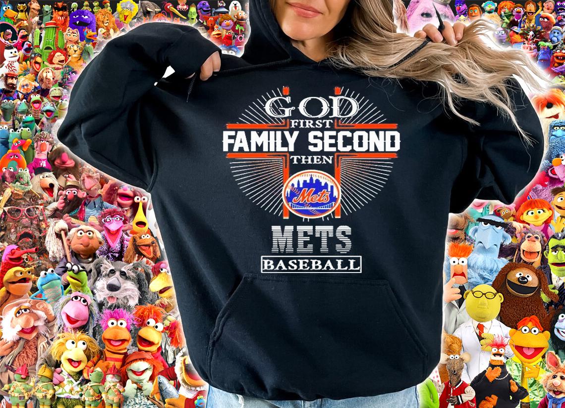 God First Family Second Then New York Mets Baseball 2022 T-Shirt hoodie