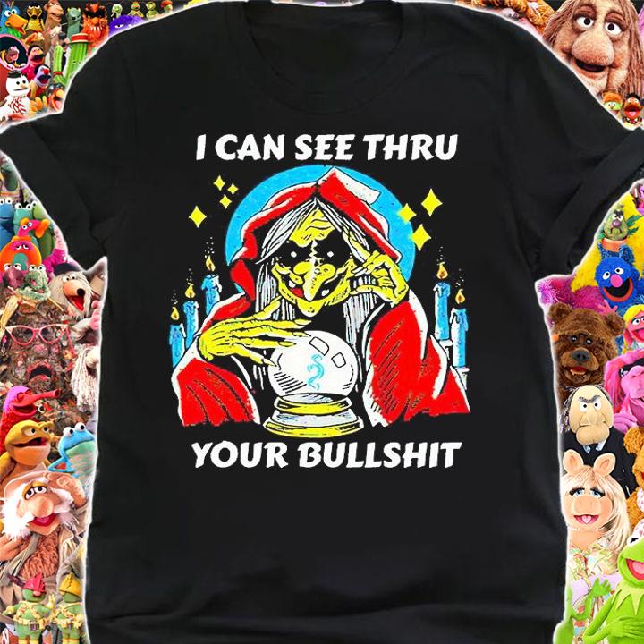I can see thru your bullshit T-shirt shirt