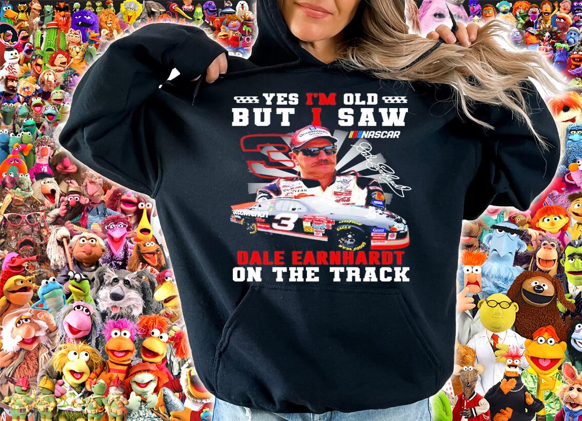 Yes I am old but I saw Dale Earnhardt on the track signature shirt hoodie