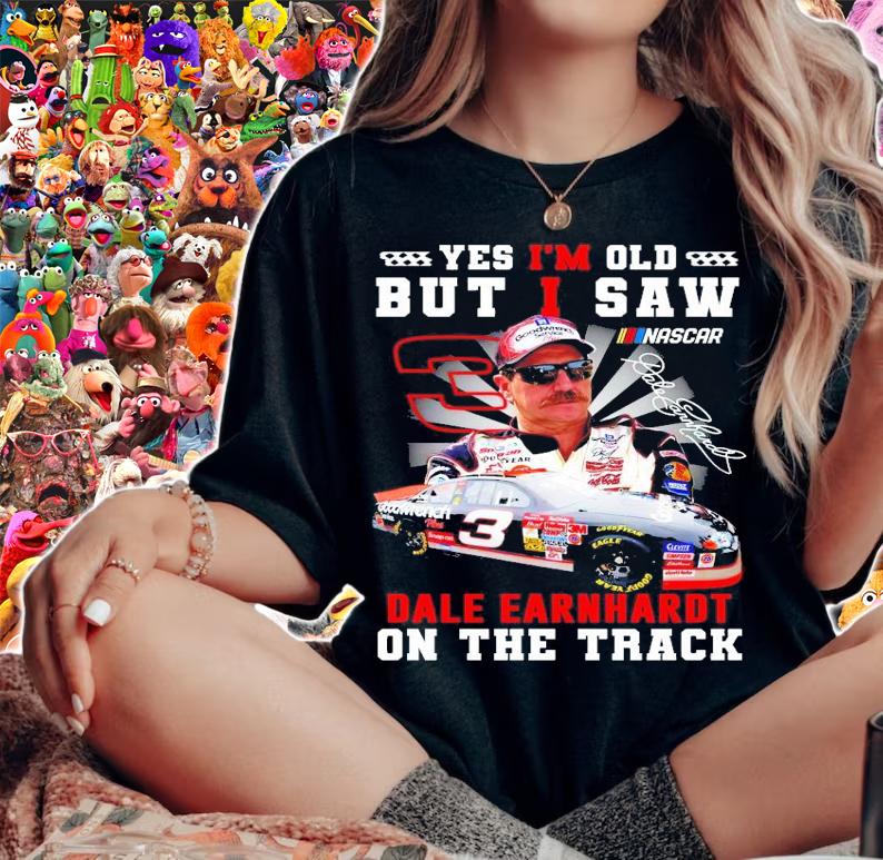 Yes I am old but I saw Dale Earnhardt on the track signature shirt woman shirt