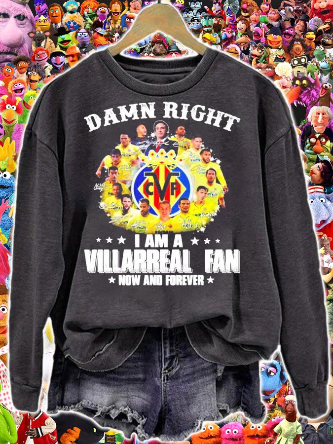 Damn right I am a Villarreal fan now and forever signature t-shirt sweatshirt