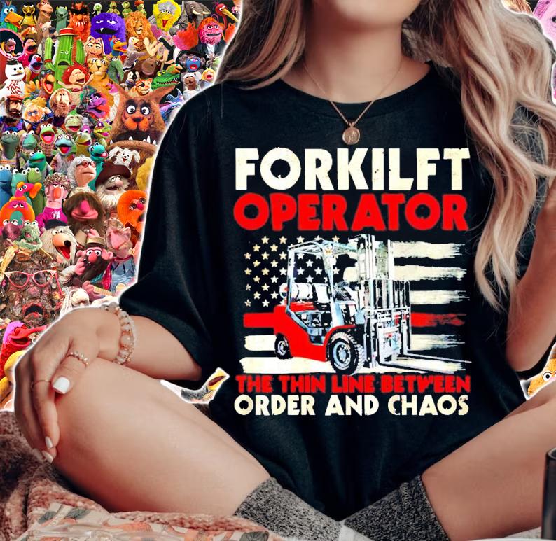 Forklift operator the thin line between order and chaos shirt woman shirt