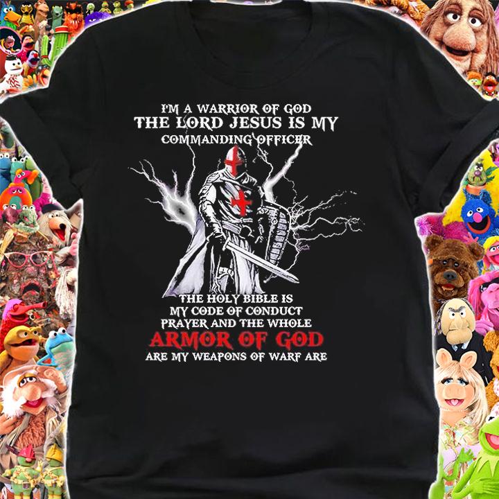 I'm A Warrior Of God The Lord Jesus Is My Commanding Officer Armor Of God T-Shirt shirt