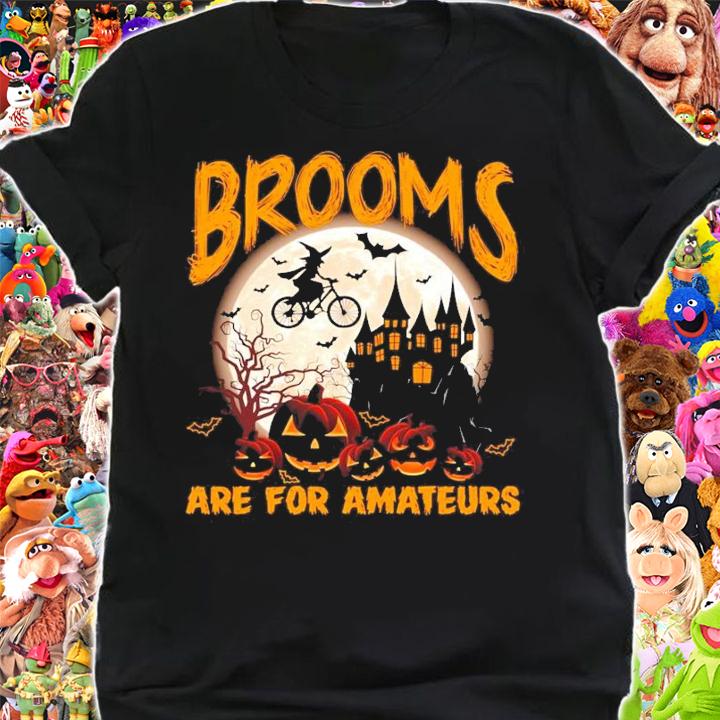 Brooms are for Amateurs Halloween shirt shirt
