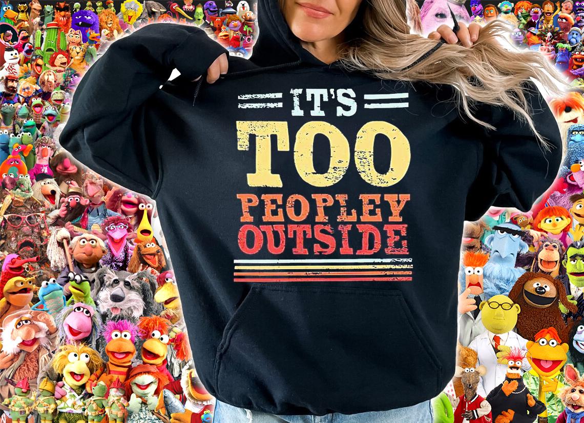 It's too peopley outside T-shirt hoodie
