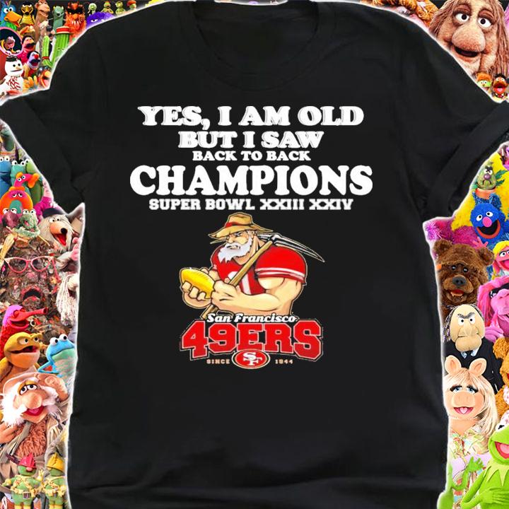 Yes I am old but I saw back to back Champions San Francisco 49ers shirt shirt