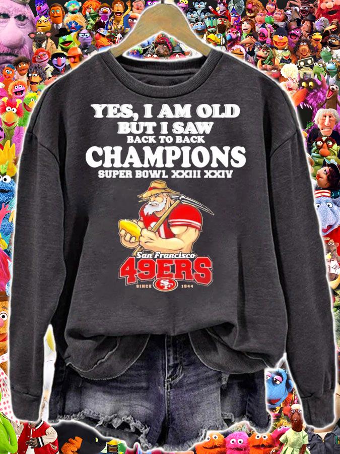 Yes I am old but I saw back to back Champions San Francisco 49ers shirt sweatshirt