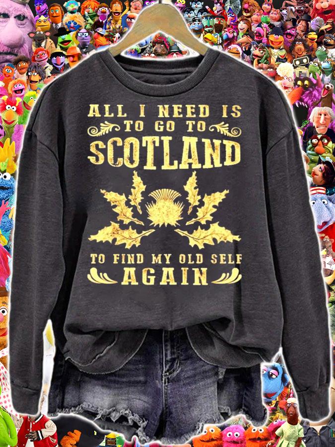 All I need is to go to scotland to find my old self again shirt sweatshirt