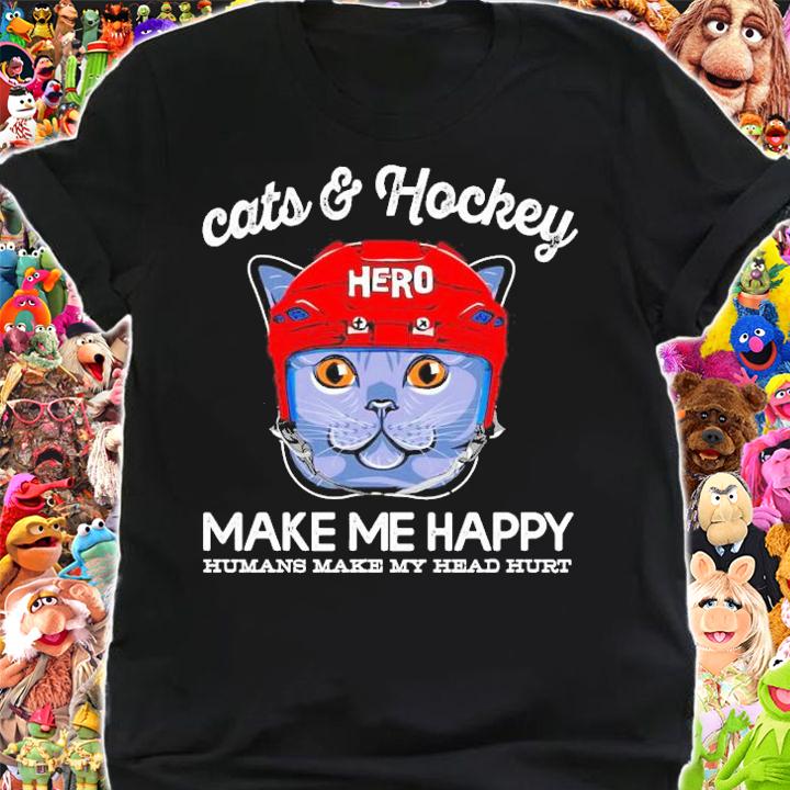 Cats and hockey Hero make me happy humans make my head hurt shirt shirt