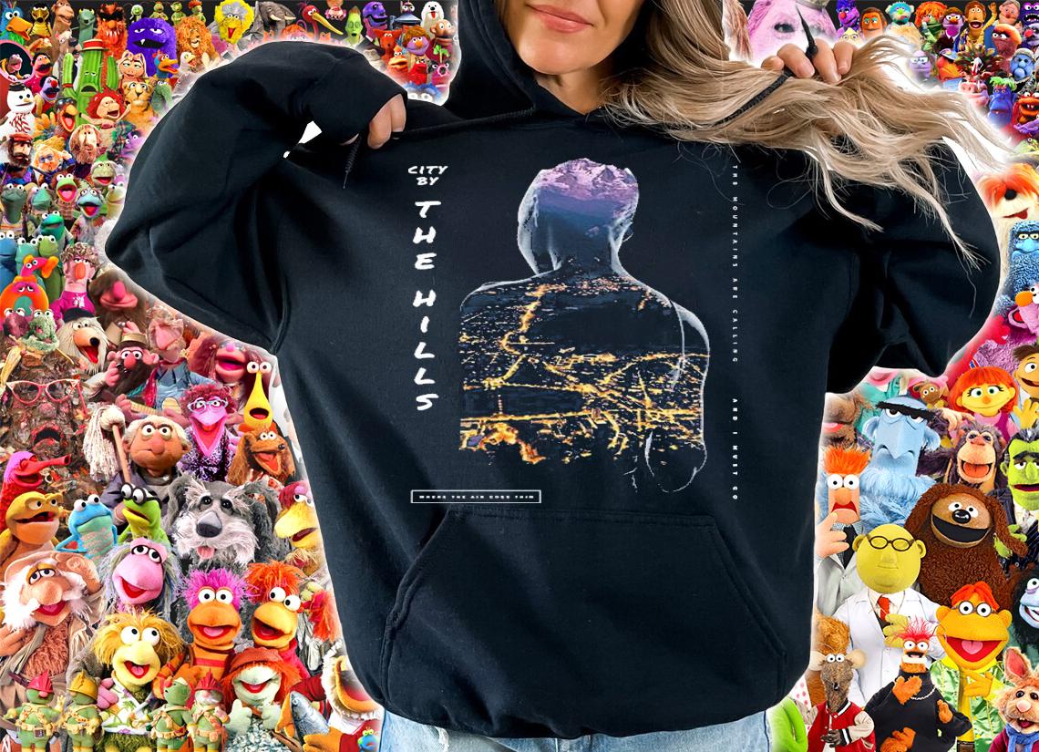 City by the hills the mountains are calling and I must go where the air goes thin shirt hoodie