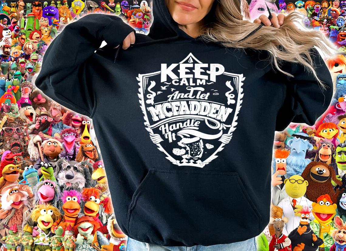 Keep calm and let Mcfadden handle it shirt