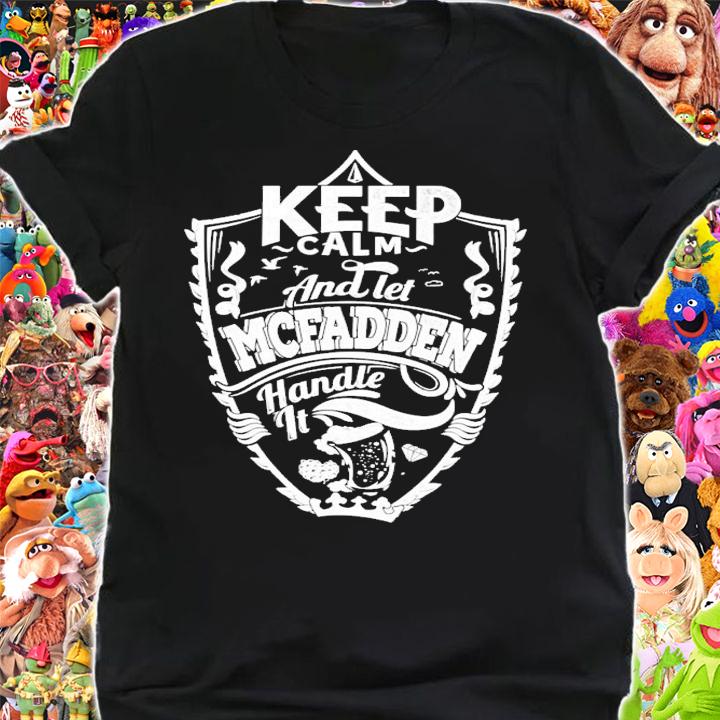 Keep calm and let Mcfadden handle it shirt