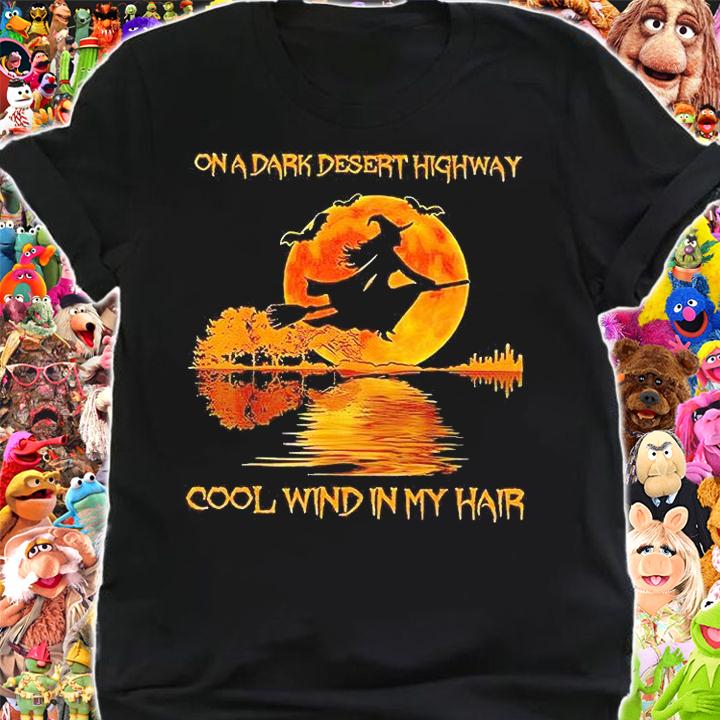 On a dark desert highway cool wind in my hair Witch T-shirt shirt