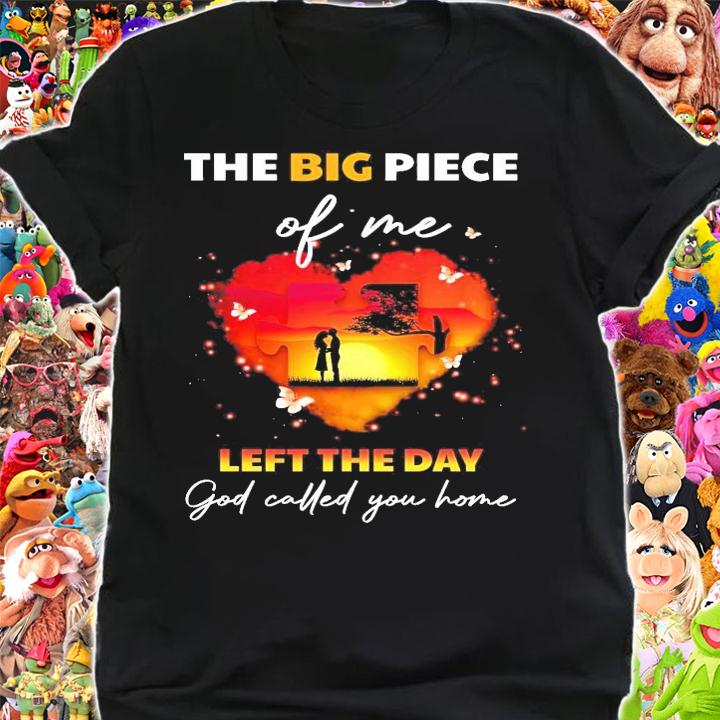 The big piece of me left the day god called you home shirt shirt
