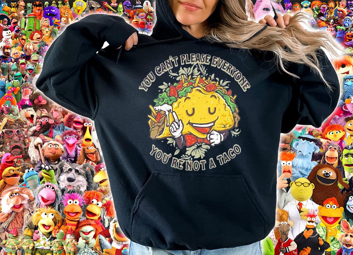 You can't please everyone You're not a Taco T-shirt