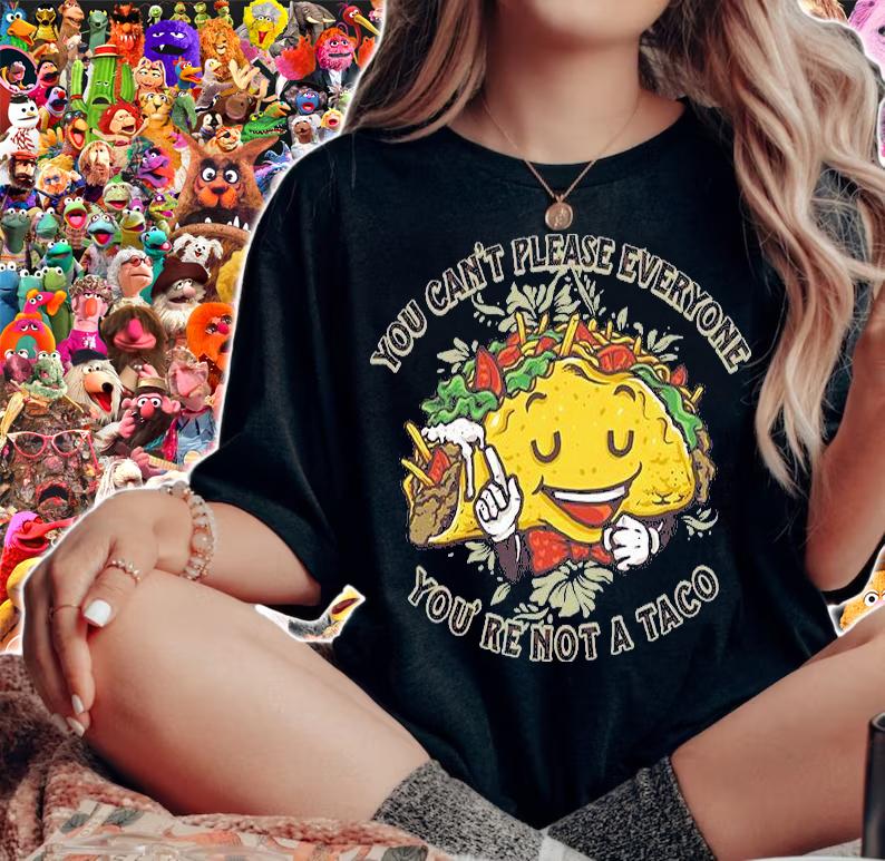 You can't please everyone You're not a Taco T-shirt