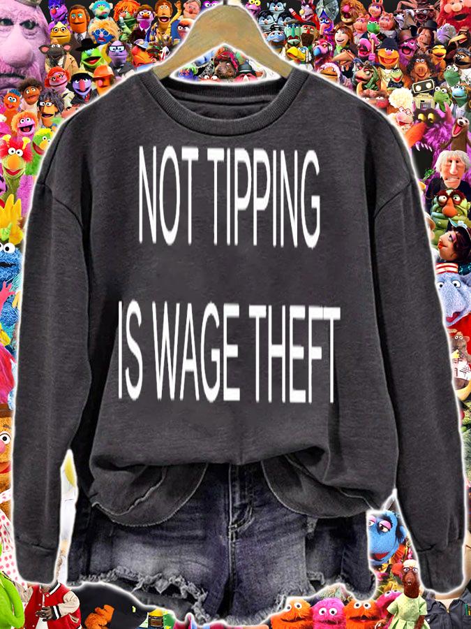 Not tipping is wage theft shirt sweatshirt