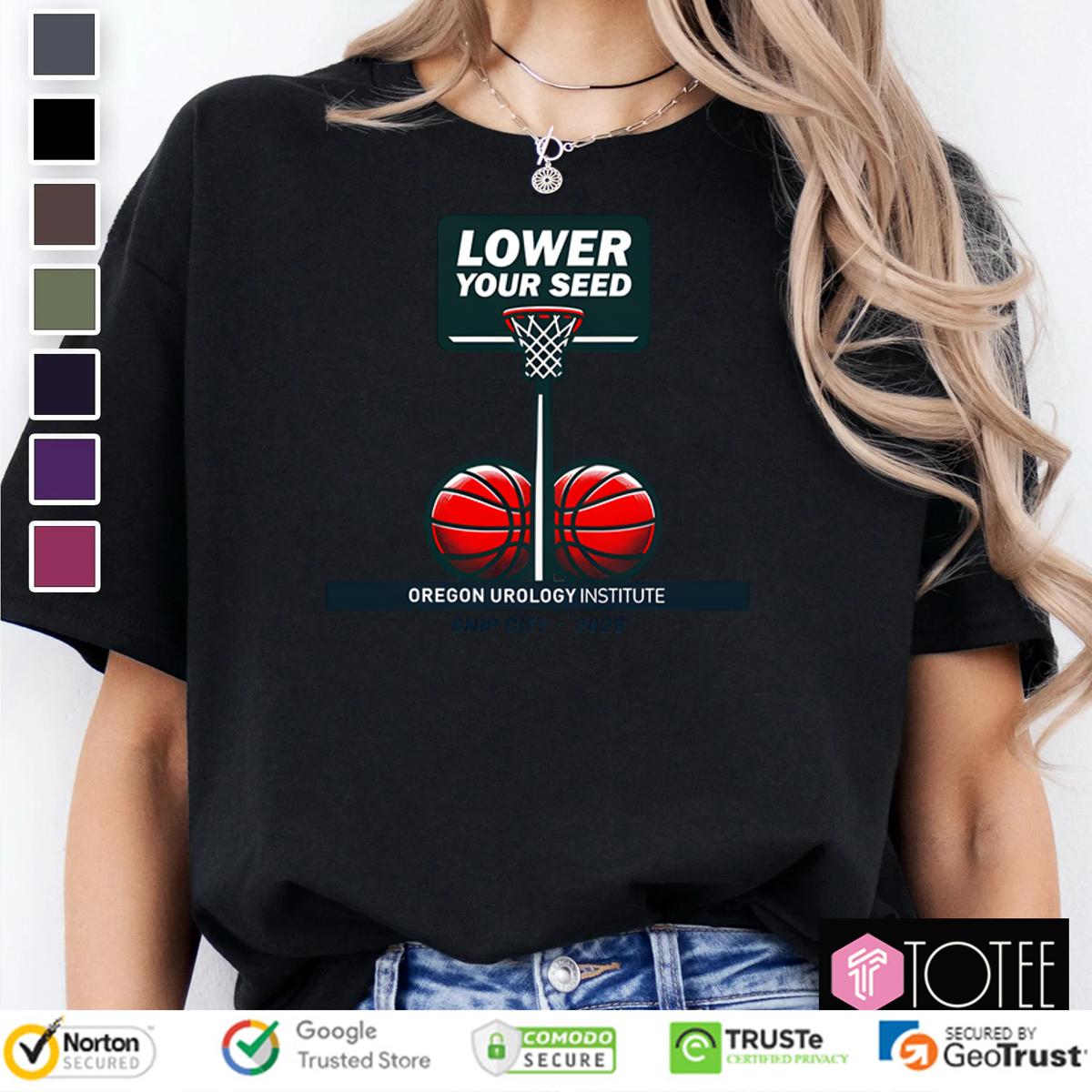 Lower Your Seed Oregon Urology Institute Snip City 2025 Shirt