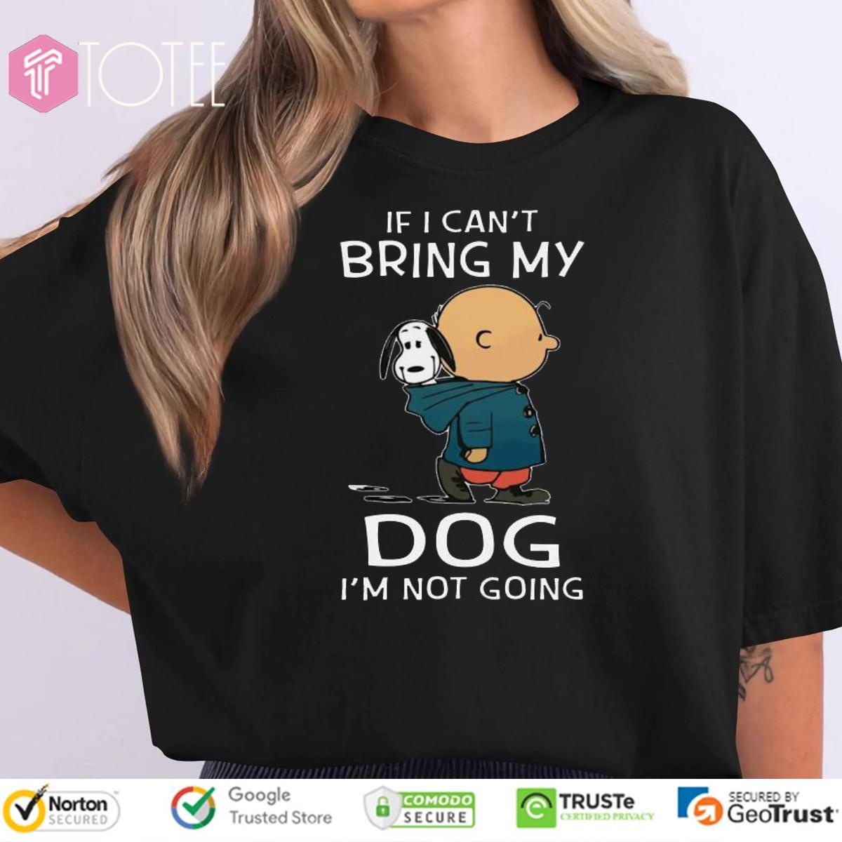 Snoopy Charlie Brown If I Cant Bring My Dog Im Not Going T-shirt
